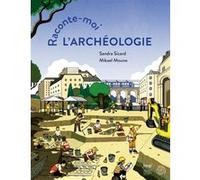 Sandra Sicard – Raconte-moi l’archéologie ! – cartonné – Actes Sud Jeunesse