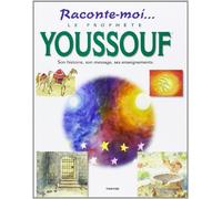Raconte-moi.. Le Prophète Youssouf, Son Histoire, Son Message, Ses Enseignements
