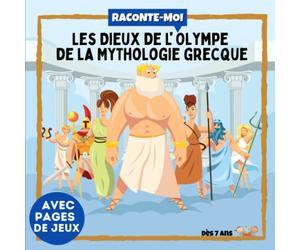 Raconte-moi : Les Dieux de l'Olympe de la Mythologie grecque: Dans ce livre illustré découvre : Zeus, Apollon, Athéna, Déméter...Et amuse-toi avec les pages de jeux sur ce thème. À partir de 7 ans.