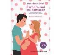 Raconte-moi ma naissance Catherine Dolto (Auteur), Amélie Graux (Illustration)