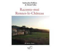 Raconte-moi Rennes-le-Château et autres lieux...
