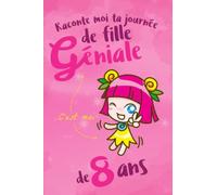 Raconte moi ta journée de fille géniale de 8 ans: Journal intime pour fille - Carnet de gratitude - Sunny Box - Mandalas - Humeurs - Bonheurs du jour - Cadeau anniversaire fille de 8 ans
