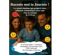 Raconte moi ta journée: Le carnet émotions qui permet à votre enfant de communiquer avec vous