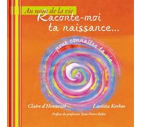 Raconte-moi ta naissance...: ...pour connaître ta vie.