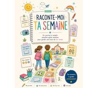 Raconte-moi ta semaine: Un journal à remplir semaine après semaine pour garder une trace de ton année