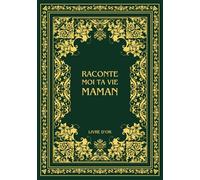 Raconte moi ta vie Maman: Ta vie, ton histoire et tes souvenirs - Livre souvenir à remplir pour laisser un héritage à sa famille - Livre d'or - Cadeau Original à Offrir