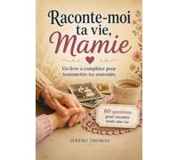 Raconte-moi ta vie, Mamie: 60 questions pour partager tes souvenirs et transmettre ton histoire