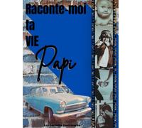 Raconte-moi ta vie Papi: livre mémoire Papi, à remplir seul ou avec ses enfants pour laisser des souvenirs à sa famille, cadeau original pour les fêtes anniversaire, Noël. Autobiographie dirigée