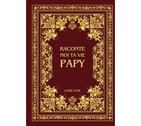 Raconte moi ta vie Papy: Ta vie, ton histoire et tes souvenirs - Livre souvenir à remplir pour laisser un héritage à sa famille - Livre d'or - Cadeau Original à Offrir