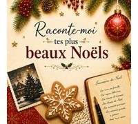 Raconte-moi tes plus beaux Noëls: Un livre à offrir à une personne chère pour raconter ses plus beaux Noëls, ses traditions et ses précieux souvenirs de famille