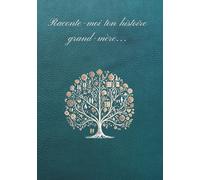 Raconte-moi ton histoire, grand-mère: Le journal de ta vie: Tes souvenirs, tes rêves et ton héritage pour moi