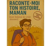 RACONTE-MOI TON HISTOIRE, MAMAN: Idée cadeau originale et drôle à compléter pour Fête des Mères, Anniversaire, Noël