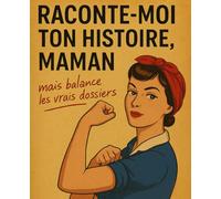 RACONTE-MOI TON HISTOIRE, MAMAN: mais balance les vrais dossiers | Idée cadeau originale et drôle à compléter pour Fête des Mères, Anniversaire, Noël