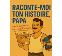 RACONTE-MOI TON HISTOIRE, PAPA: mais balance les vrais dossiers | Idée cadeau originale et drôle à compléter pour Fête des Pères, Anniversaire, Noël