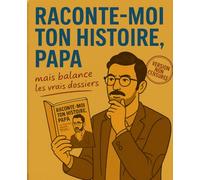 RACONTE-MOI TON HISTOIRE, PAPA: mais balance les vrais dossiers | Idée cadeau originale et drôle à compléter pour Fête des Pères, Anniversaire, Noël