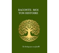 Raconte-moi ton histoire: Un journal guidé pour transmettre sa mémoire, ses valeurs et ses souvenirs à ceux que j’aime