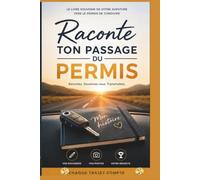 Raconte-moi ton passage du permis de conduire: Le livre à compléter pour raconter votre parcours, vos souvenirs, vos émotions et transmettre votre histoire aux générations futures