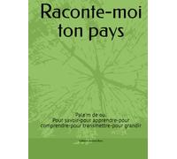 Raconte-moi ton pays: Pale'm de ou. Pour savoir-pour apprendre-pour comprendre-pour transmettre-pour grandir