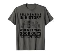 Raconte-moi une époque de l'histoire où c'était Good Guys Banning Book T-Shirt