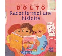 Raconte-moi une histoire - Catherine Dolto - Gallimard jeunesse - cartonné - Album éveil dès la naissance