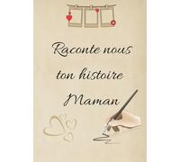 Raconte nous ton histoire maman: 100 pages avec lignes et des pages vierges pour les photos ou dessins