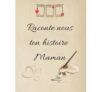 Raconte nous ton histoire maman: 100 pages avec lignes et des pages vierges pour les photos ou dessins