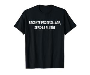 Raconte Pas de Salade, sers la plutôt T-Shirt