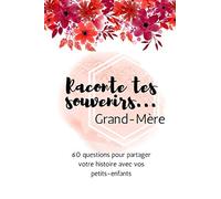 Raconte tes souvenirs Grand-Mère: 60 questions pour partager votre histoire avec vos petits-enfants