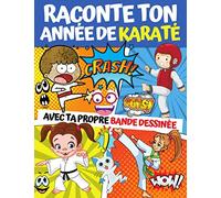 Raconte ton année de karaté avec ta propre bande dessinée: 100 pages - planches pour laisser ta créativité s'exprimer à travers ton histoire