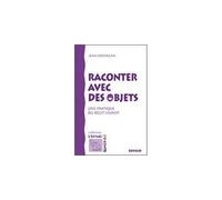 Raconter avec des objets - une pratique du récit vivant Comment faire un récit vivant avec des objets - Jean Donagan - Edisud - broché - Etude