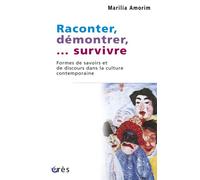 Raconter, démontrer, survivre formes de savoirs et de discours dans la culture contemporaine Formes de savoir et de discours dans la culture contemporaine - Marilia Amorim - Eres - broché - Essai