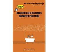 Raconter des histoires, raconter l'Histoire - Chouette Penser! - À partir de 13 ans