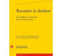 Raconter la douleur Jacques Berchtold (Collection dirigée par), Marilina Gianico (Editeur du volume), Collectif (Auteur), Catriona Seth (Collection dirigée par)