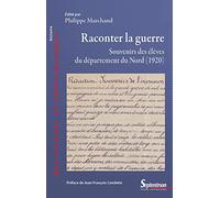 Raconter La Guerre - Souvenirs Des Élèves Du Département Du Nord (1920)