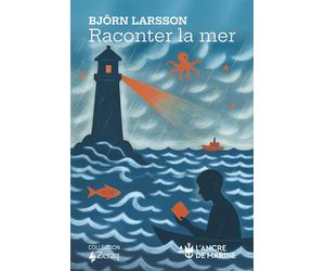 Raconter la mer - Björn Larsson - Ancre De Marine - broché - Roman