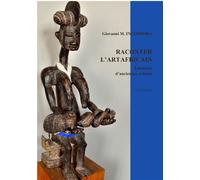 Raconter L'art Africain - Emotions D'anciennes Ethnies