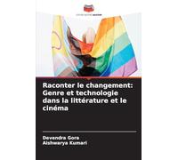 Raconter le changement: Genre et technologie dans la littérature et le cinéma