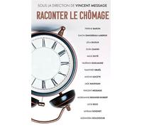 Raconter le chômage - Vincent Message - Presses Universitaires Vincennes - broché - Essai
