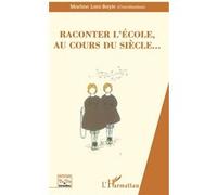 Raconter l'ecole, au cours du siecle Martine Lani-Bayle (Auteur)