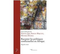 Raconter les politiques conflictuelles en afrique- regards croises Simona Jisa (Editeur général), Sergiu Miscoiu (Editeur général), Collectif (Auteur)