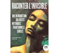 Raconter l'invisible Une introduction aux récits mythiques traditionnels corses - Don-Mathieu Santini - Le Bord De L'eau Eds - broché - Roman