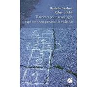 Raconter pour savoir agir, sept ans pour prévenir la violence - Robert Michit - Du Pantheon Eds - broché - Essai