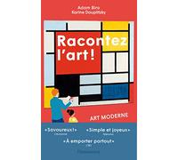 Racontez l'art ! Art moderne: Des Fauves aux performeurs
