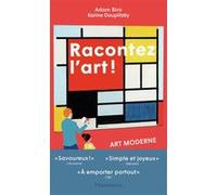 Karine Douplitzky & Adam Biro – Racontez l'art ! Art moderne : Des Fauves aux performeurs – Broché