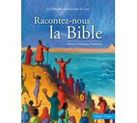 Racontez-nous la Bible. Ancien et Nouveau Testament