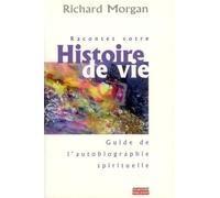 Racontez votre histoire de vie : Guide de l'autobiographie spirituelle