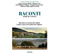 Raconti - 3. Contes corses à la croisée des cultures Ange-Laurent Bindi, Rinatu Coti, Paul Dalmas-Alfonsi, Claude Franceschi & Ghjuvan Ghjaseppiu Franchi (Auteur)