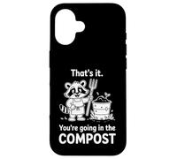 Racoon That's it You're Going in The Compost Jardinage Humour Coque pour iPhone 16