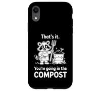 Racoon That's it You're Going in The Compost Jardinage Humour Coque pour iPhone XR