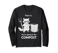 Racoon That's it You're Going in The Compost Jardinage Humour Manche Longue